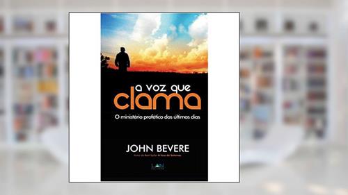 Capa de A Voz que Clama, do autor John Bevere