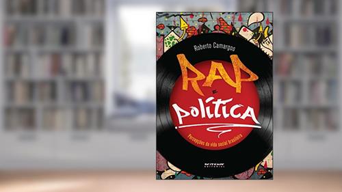 Capa de Rap e política: Percepções da vida social brasileira, do autor Roberto Camargos