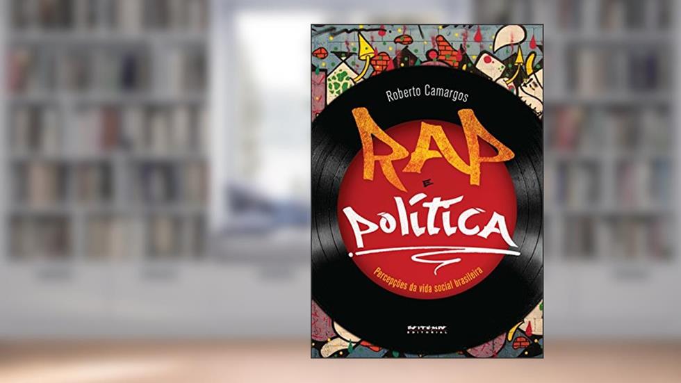 Rap e política: Percepções da vida social brasileira, do autor Roberto Camargos