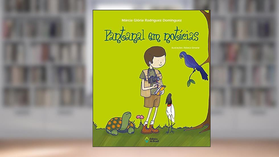 Pantanal em notícias, do autor Márcia Glória Rodriguez Dominguez