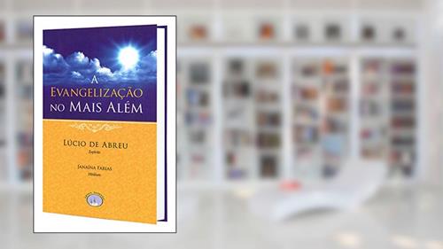 Capa de Evangelização no Mais Além (A), do autor Janaína C. Martins De Farias; Lúcio De Abreu