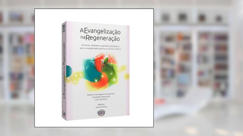Evangelização na Regeneração (A), do autor Janaína Farias