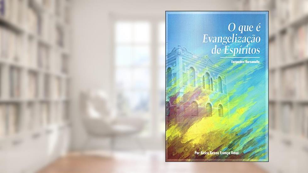 O que É Evangelização de Espíritos, do autor Alzira Bessa França Amui