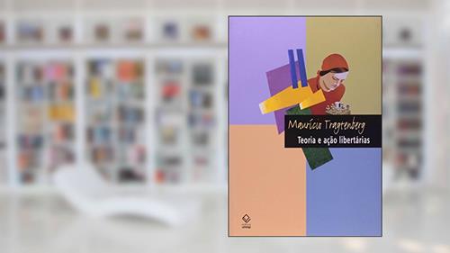 Capa de Teoria e ação libertárias, do autor Maurício Tragtenberg