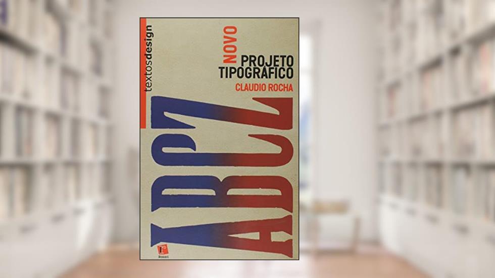 Novo Projeto Tipográfico. Análise e Produção de Fontes Digitais, do autor Claudio Rocha