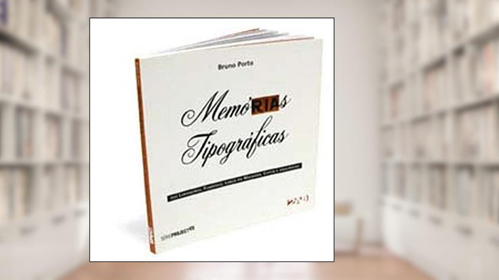 Memórias Tipográficas, do autor Bruno Porto