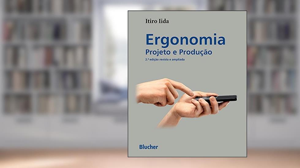 Ergonomia: Projeto e Produção, do autor Itiro Iida