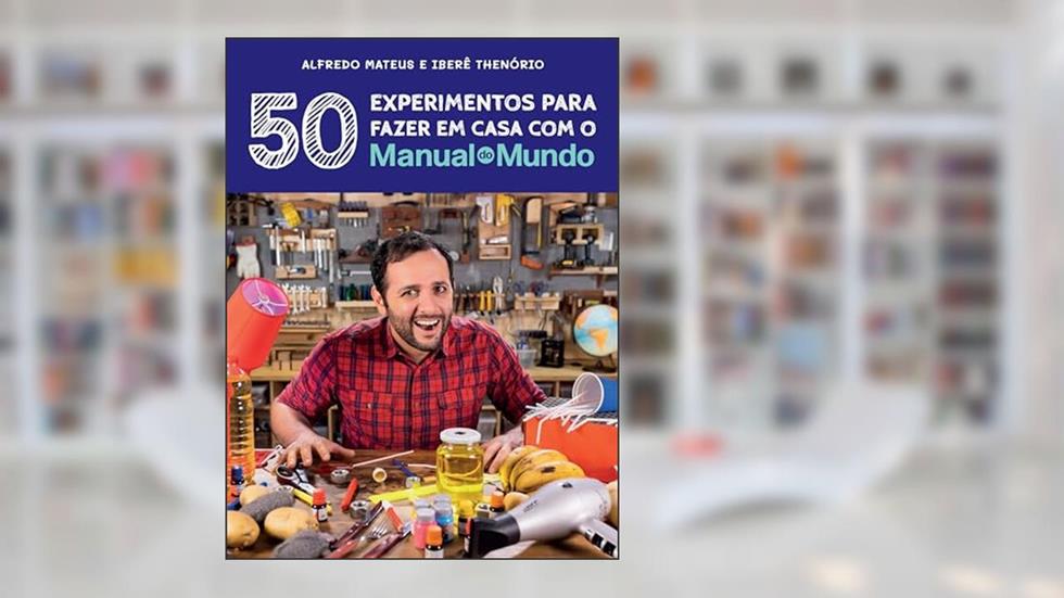 Manual do Mundo: 50 experimentos para fazer em casa, do autor Alfredo Luis Mateus; Iberê Thenório