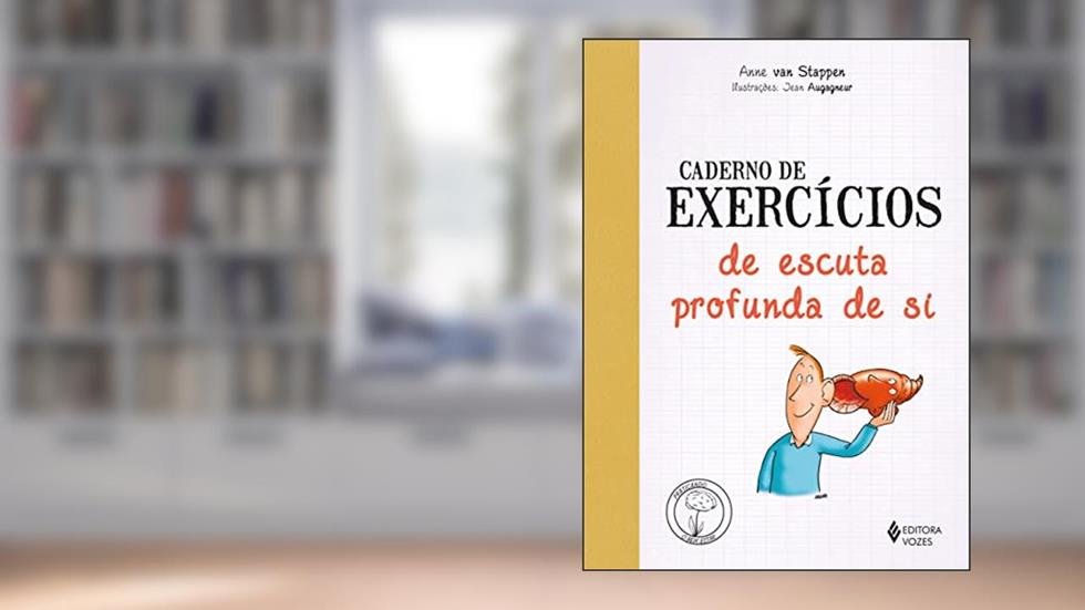 Caderno de exercícios de escuta profunda de si, do autor Anne Van Stappen