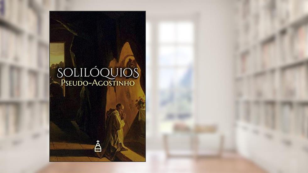 Solilóquios Pseudo-agostinho, do autor Santo Agostinho