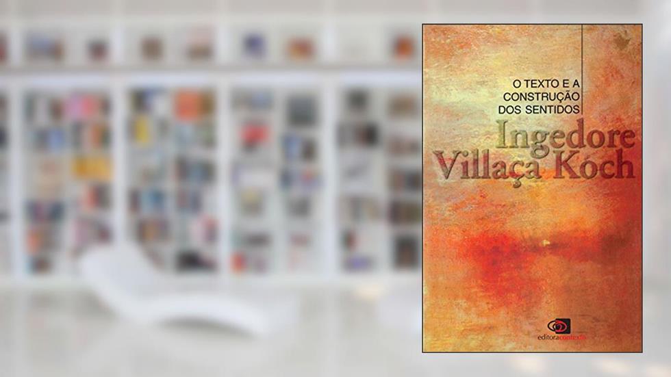 O texto e a construção dos sentidos, do autor Ingedore Villaça Koch