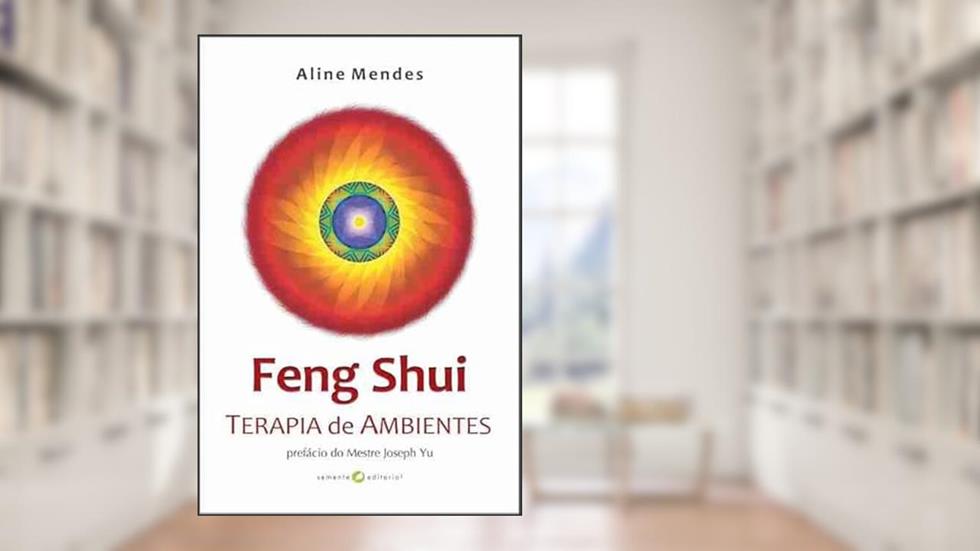 Feng Shui - Terapia de Ambientes, do autor Aline Mendes