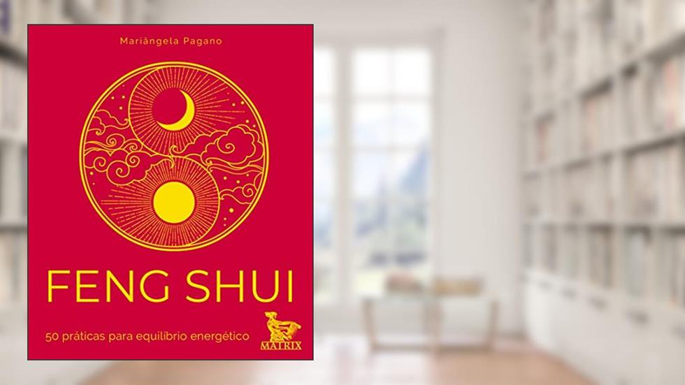 Feng Shui: 50 práticas para equilíbrio energético, do autor Mariângela Pagano