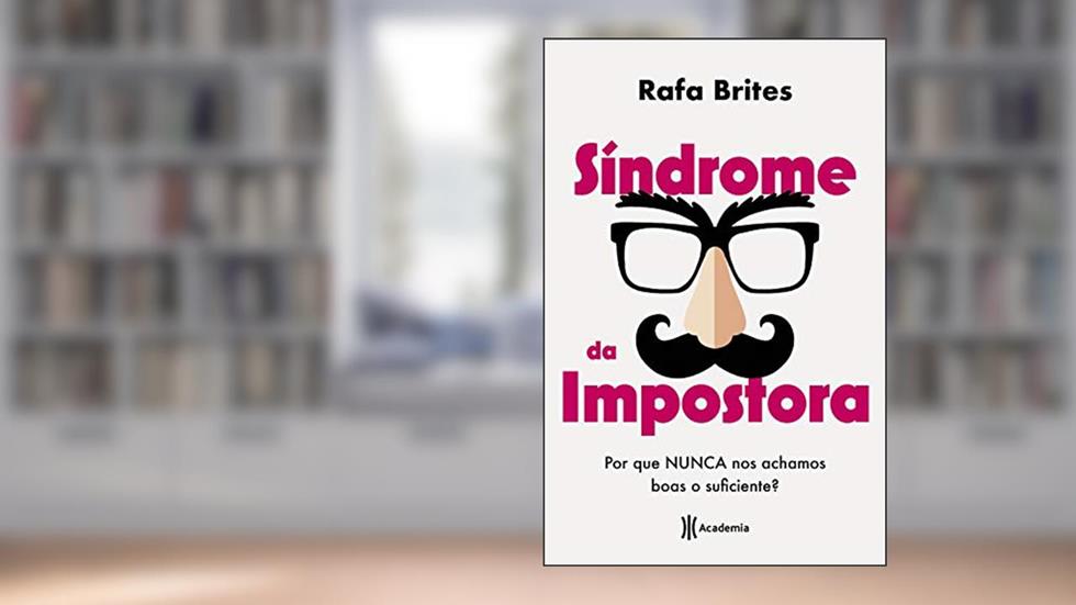 Síndrome da impostora: Por que nunca nos achamos boas o suficiente?, do autor Rafa Brites