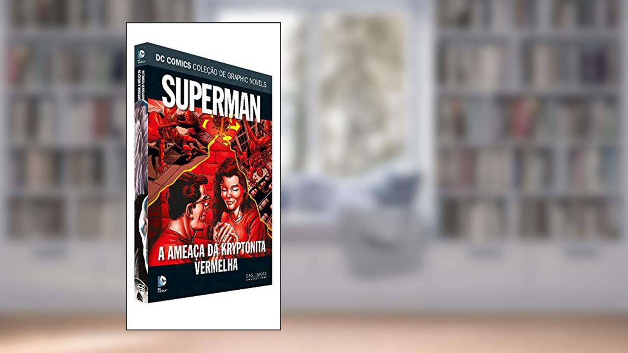 Dc Graphic Novels. Superman. A Ameaça da Kryptonita Vermelha;, do autor Vários Autores