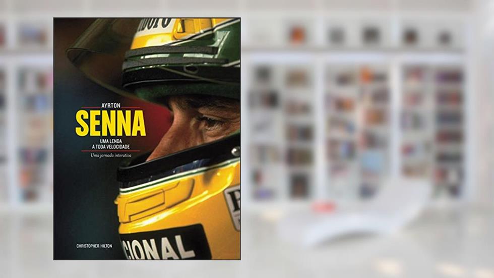Ayrton Senna: Uma Lenda a Toda Velocidade: Uma Jornada Interativa, do autor Christopher Hilton