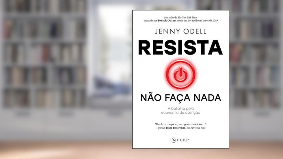 Resista não faça nada: A Batalha pela Economia da Atenção, do autor Jenny Odell