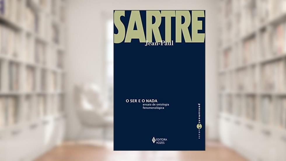 Ser e o nada: Ensaio de ontologia fenomenológica, do autor Jean-Paul Sartre