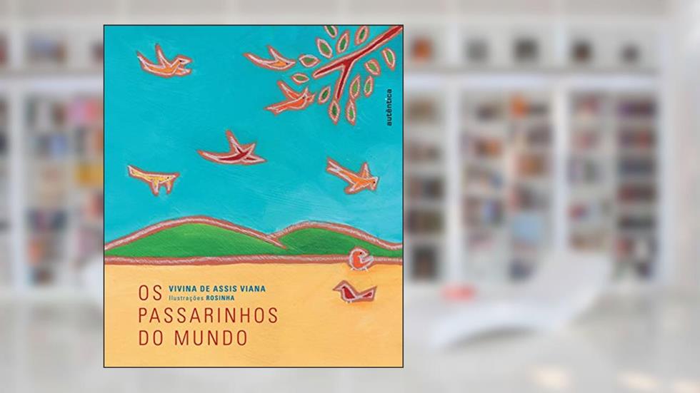 Os passarinhos do mundo, do autor Vivina de Assis Viana