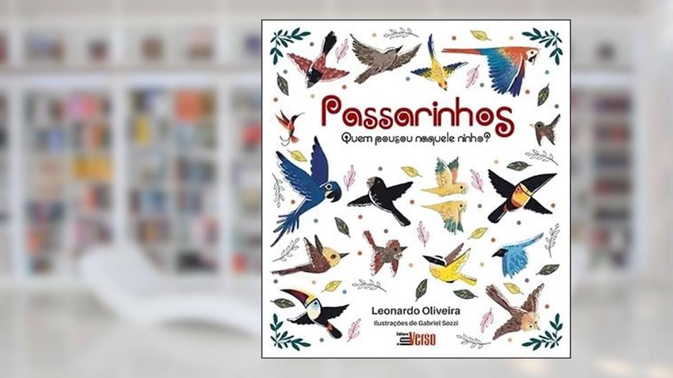 Passarinhos: Quem pousou naquele ninho?, do autor Leonardo Oliveira