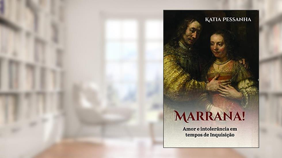 Marrana: Amor e intolerância em tempos de inquisição, do autor Katia Pessanha