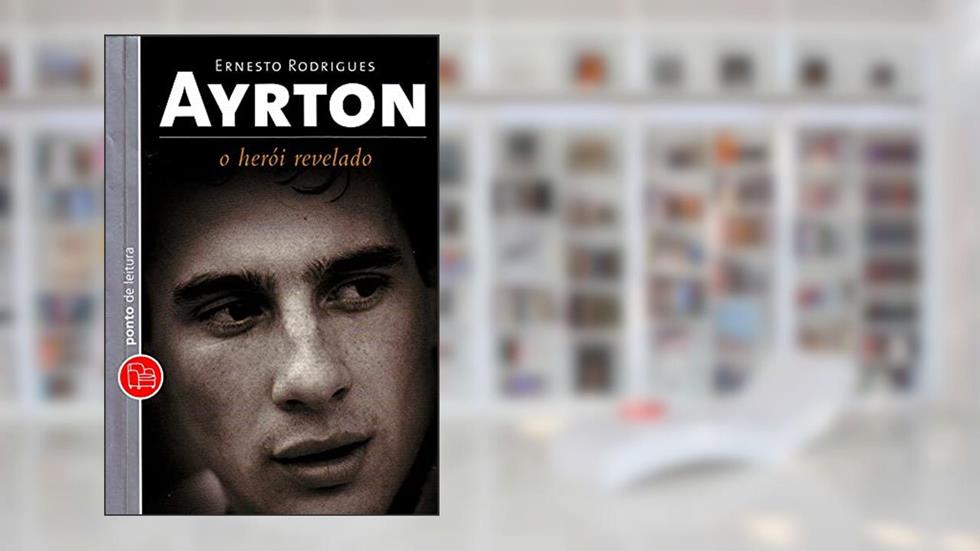 Ayrton. O Heroi Revelado, do autor Ernesto Rodrigues