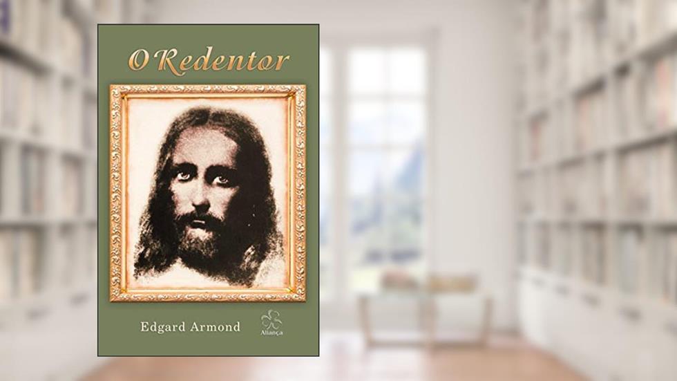 O Redentor, do autor Edgard Armond