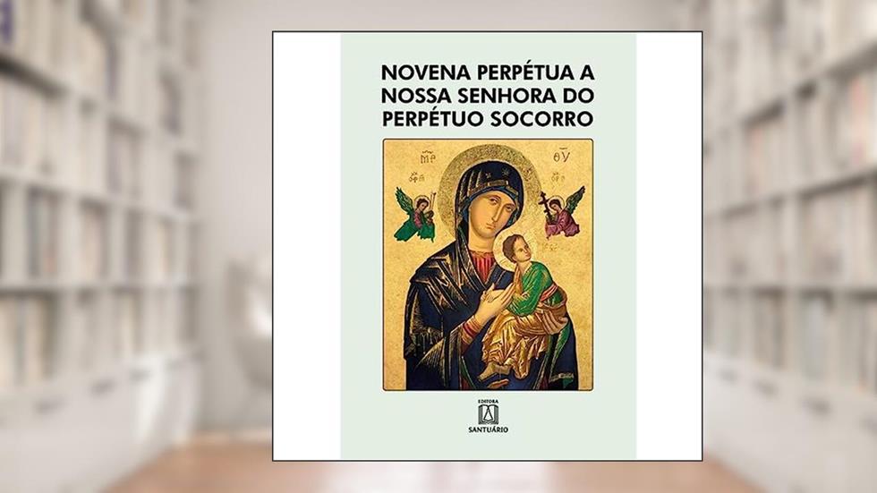 Novena Perpetua a Nossa Senhora do Perpetuo Socorro, do autor Missionários Redentoristas