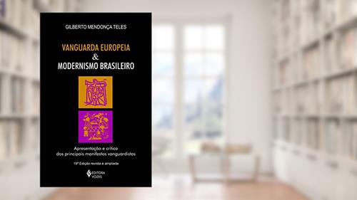 Capa de Vanguarda europeia e modernismo brasileiro: Apresentação dos principais poemas metalinguísticos, manifestos, prefácios e conferências vanguardistas, de 1857 a 1972, do autor Gilberto Mendonça Teles