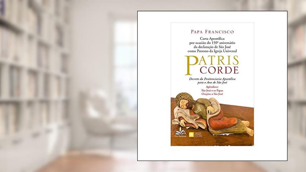 Patris Corde:: Decreto da penitenciária apostólica para o ano de São José, do autor Papa Francisco