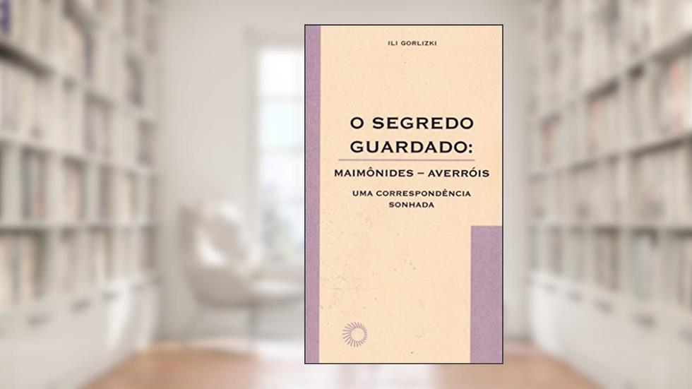 O segredo guardado: Maimônides-Averróis: uma correspondência sonhada: 58, do autor Ili Gorlizki