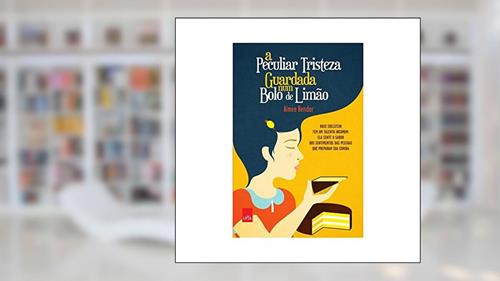 Capa de A peculiar tristeza guardada num bolo de limão, do autor Aimee Bender