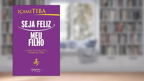 Capa de Seja Feliz, meu Filho, do autor Içami Tiba