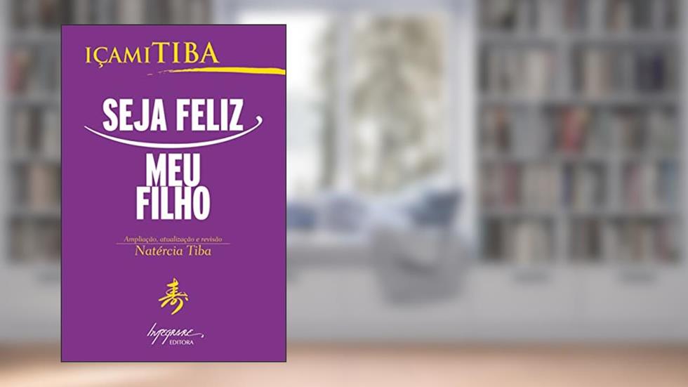 Seja Feliz, meu Filho, do autor Içami Tiba