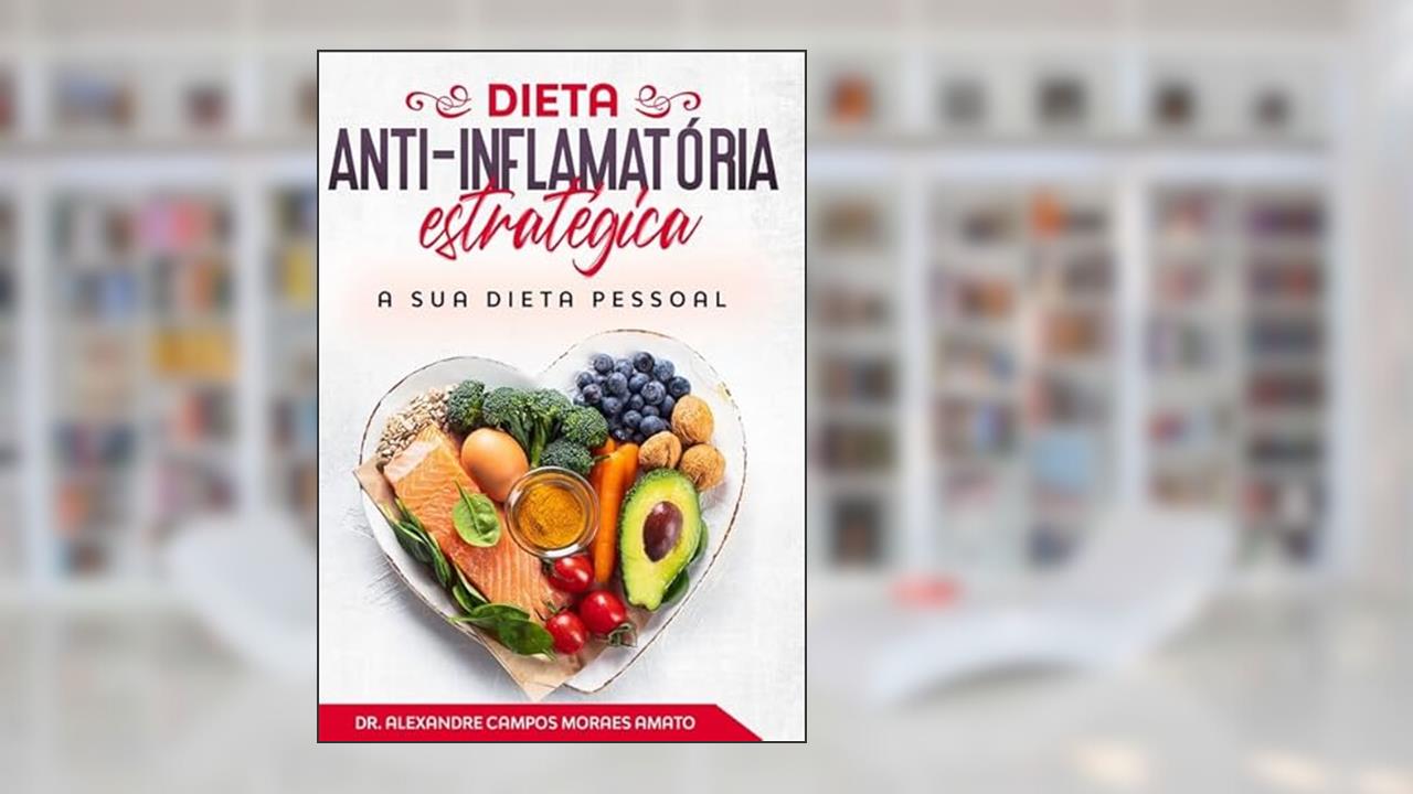 Dieta Anti-inflamatória Estratégica, do autor Alexandre Campos Moraes Amato