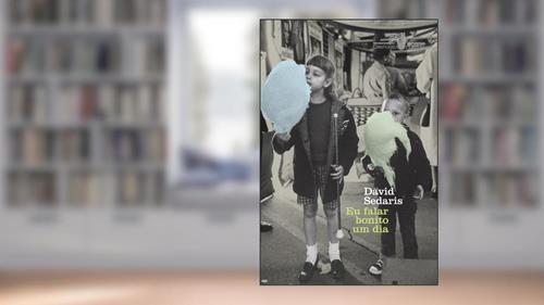 Capa de Eu falar bonito um dia, do autor David Sedaris