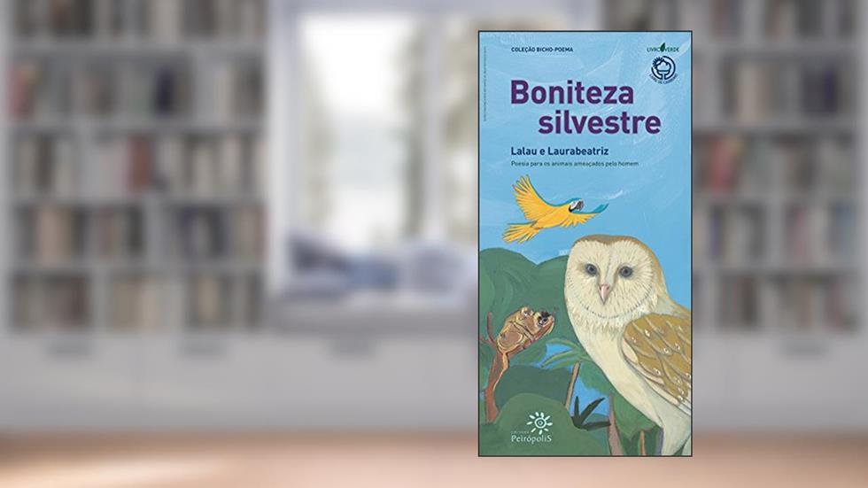 Boniteza silvestre: Poesia para os animais ameaçados pelo homem, do autor Lalau