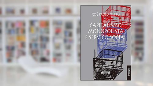 Capa de Capitalismo monopolista e Serviço Social, do autor José Paulo Netto