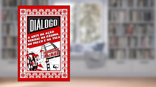 Capa de Diálogo: a Arte da Ação Verbal na Página, no Palco e na Tela, do autor Robert Mckee