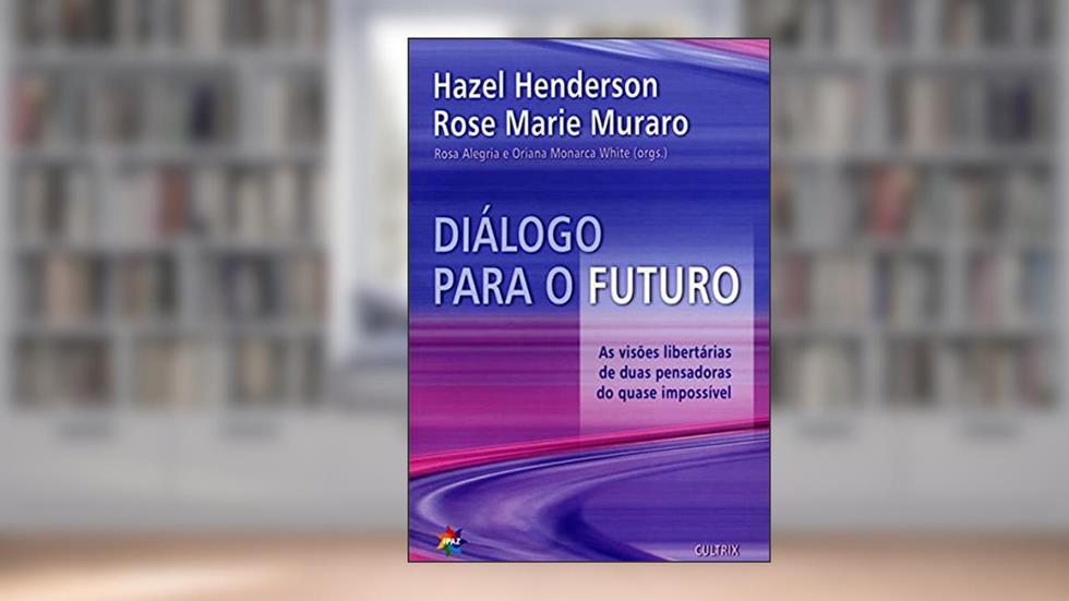 Dialogo Para o Futuro, do autor Hazel Henderson; Rose Marie Muraro
