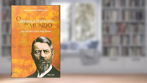 Capa de O Desencantamento do Mundo: Seis Estudos Sobre Max Weber, do autor Wolfgang Schluchter