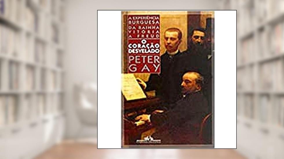O coração desvelado, do autor Peter Gay