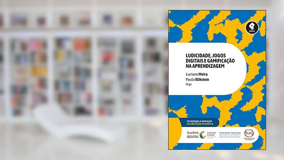 Ludicidade, Jogos Digitais e Gamificação na Aprendizagem, do autor Luciano Meira; Paulo Blikstein