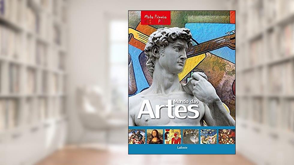 Minha Primeira Enciclopédia - Mundo das Artes, do autor Editora Lafonte
