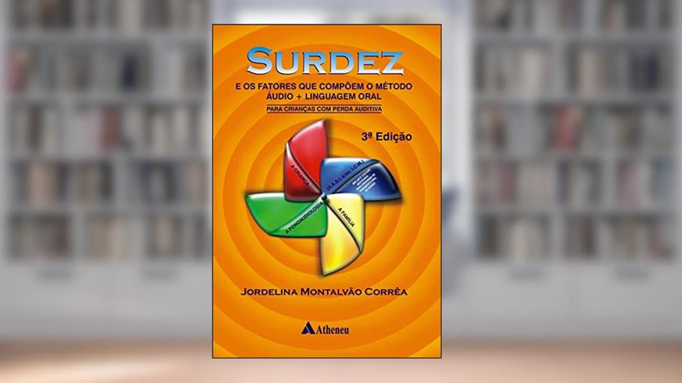 Surdez e os Fatores que Compõem o Método áudio + Linguagem Oral: Para Crianças com Perda Auditiva, do autor Jordelina Montalvão Corrêa