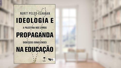 Capa de Ideologia e propaganda na educação: A Palestina nos livros didáticos israelenses, do autor Nurit Peled-Elhanan