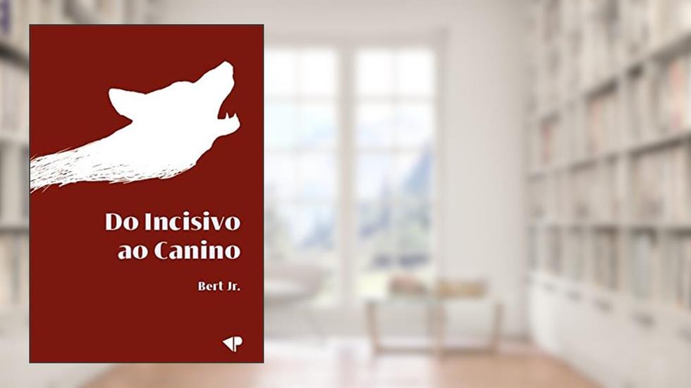Do Incisivo ao Canino, do autor Bert Jr. (Autor)