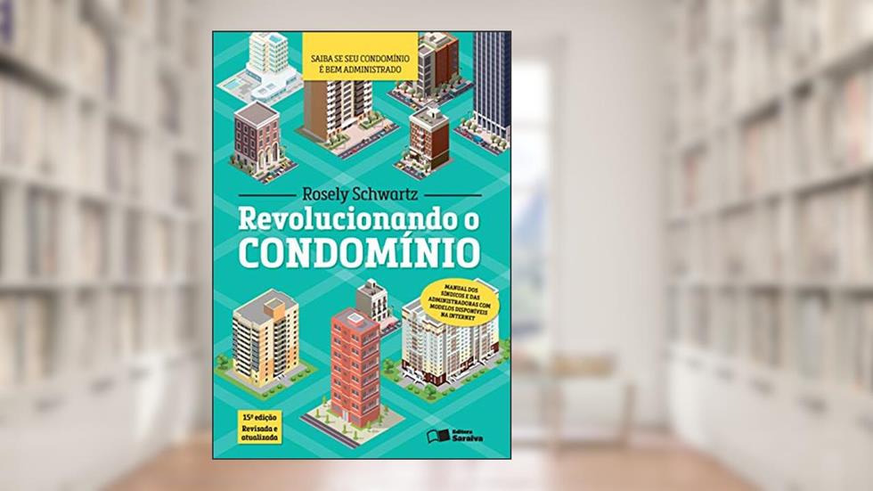 Revolucionando o condomínio: 15ª edição de 2017, do autor Rosely Benevides O. Schwartz