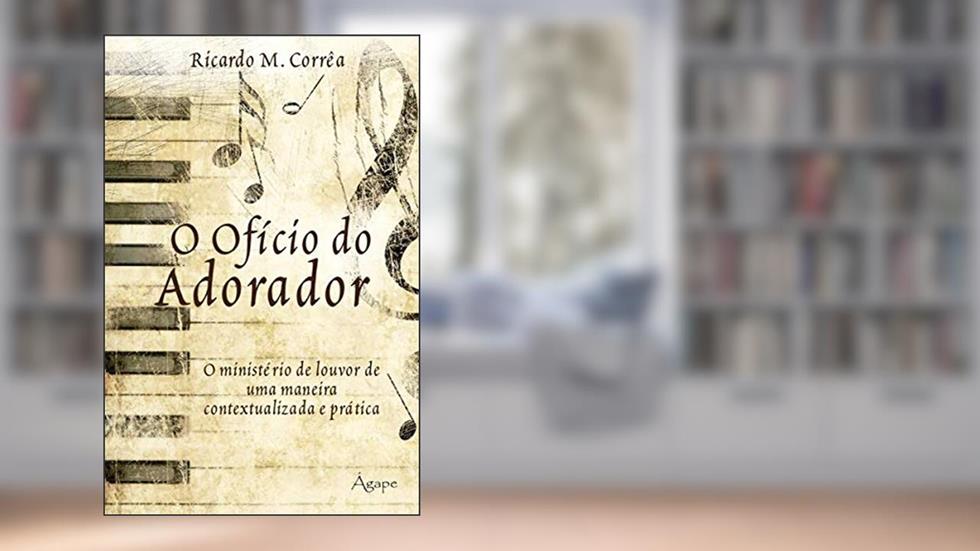 O ofício do adorador, do autor Ricardo Marcos Corrêa