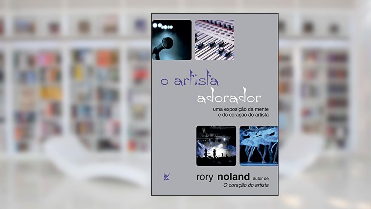 O Artista Adorador, do autor Rory Noland